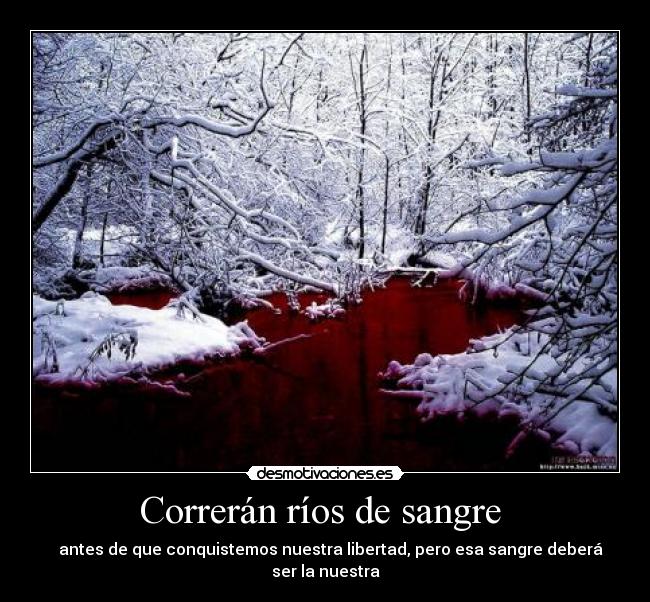 Correrán ríos de sangre -