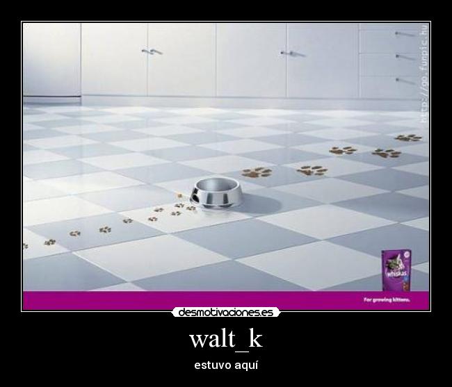 walt_k - estuvo aquí