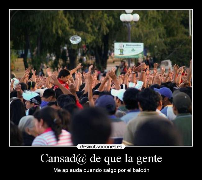 Cansad@ de que la gente -