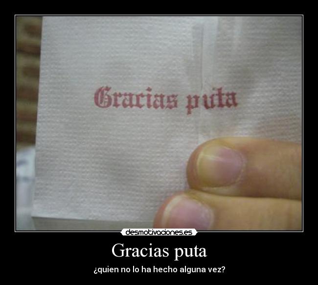 Gracias puta -