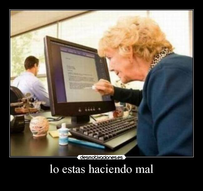 lo estas haciendo mal -