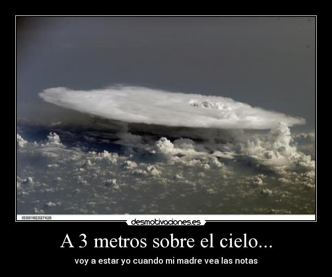 A 3 metros sobre el cielo... -