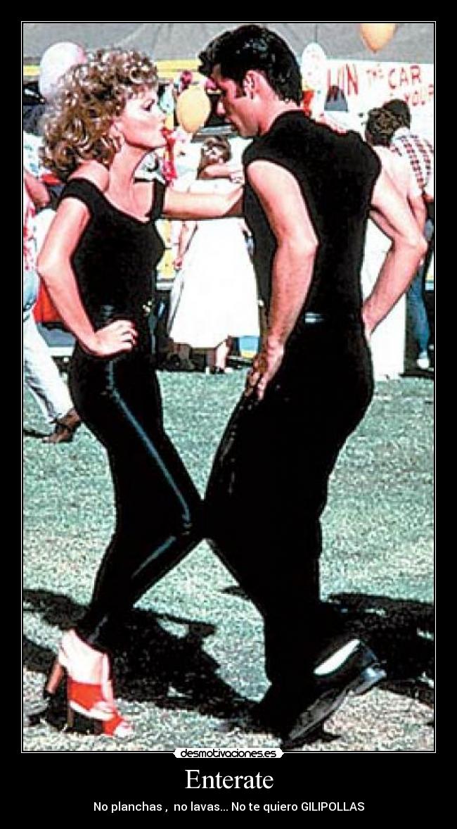 Enterate - No planchas , no lavas... No te quiero GILIPOLLAS
