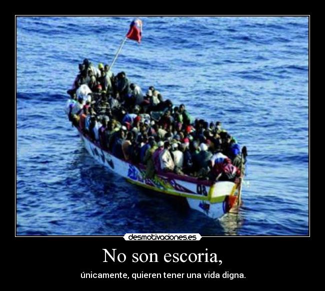 No son escoria, - únicamente, quieren tener una vida digna.