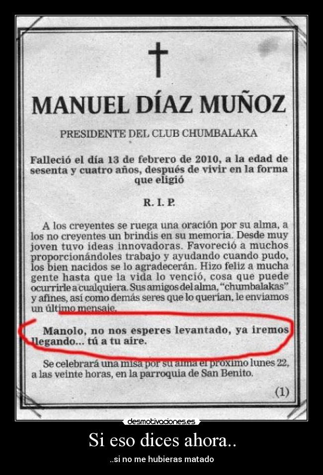 Si eso dices ahora.. - ..si no me hubieras matado