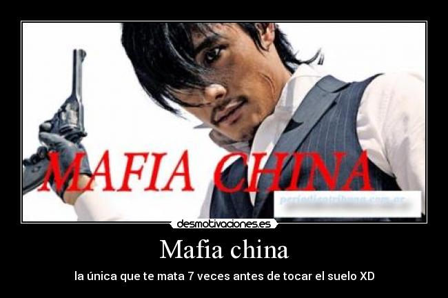 Mafia china - la única que te mata 7 veces antes de tocar el suelo XD