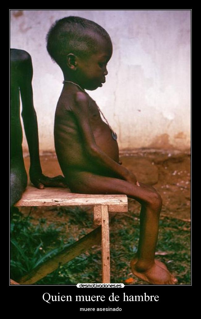 Quien muere de hambre - 