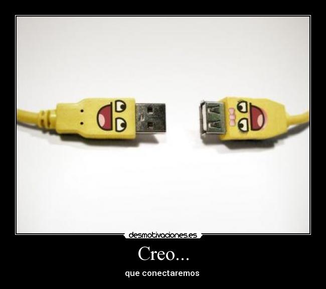 Creo... - que conectaremos