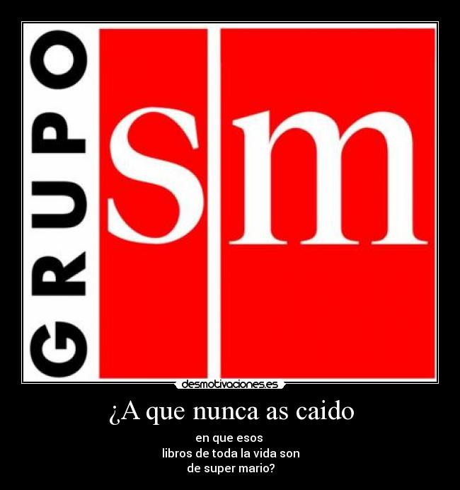 ¿A que nunca as caido - 