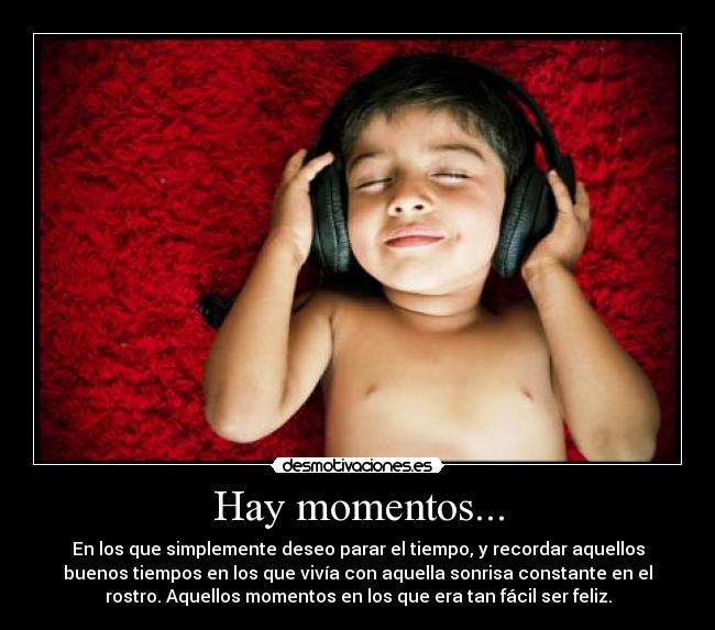 Hay momentos... -