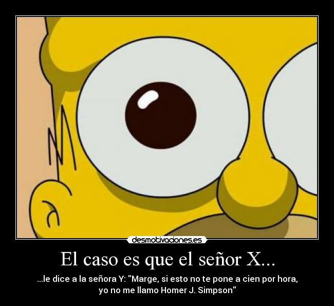 El caso es que el señor X... -