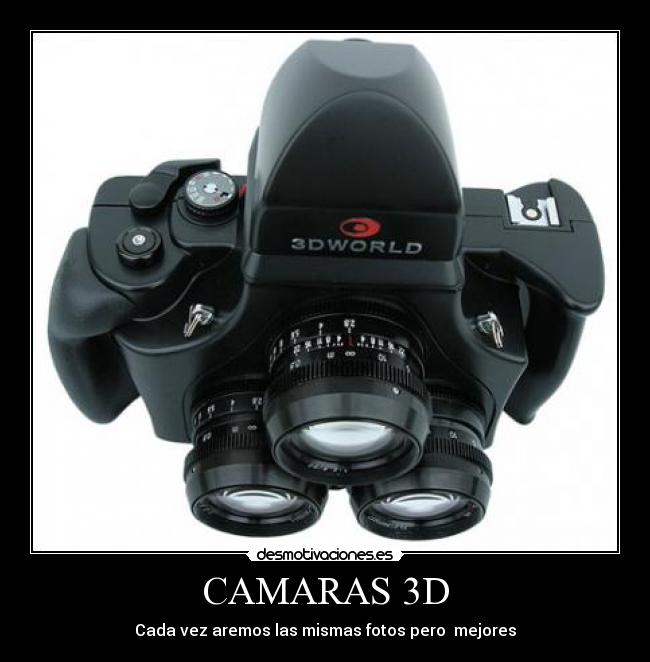 CAMARAS 3D - Cada vez aremos las mismas fotos pero  mejores