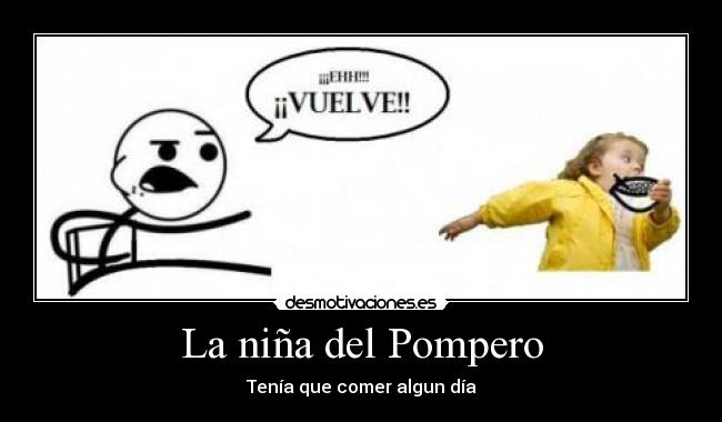 La niña del Pompero - Tenía que comer algun día