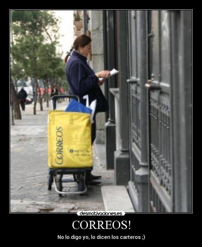 CORREOS! - No lo digo yo, lo dicen los carteros ;)