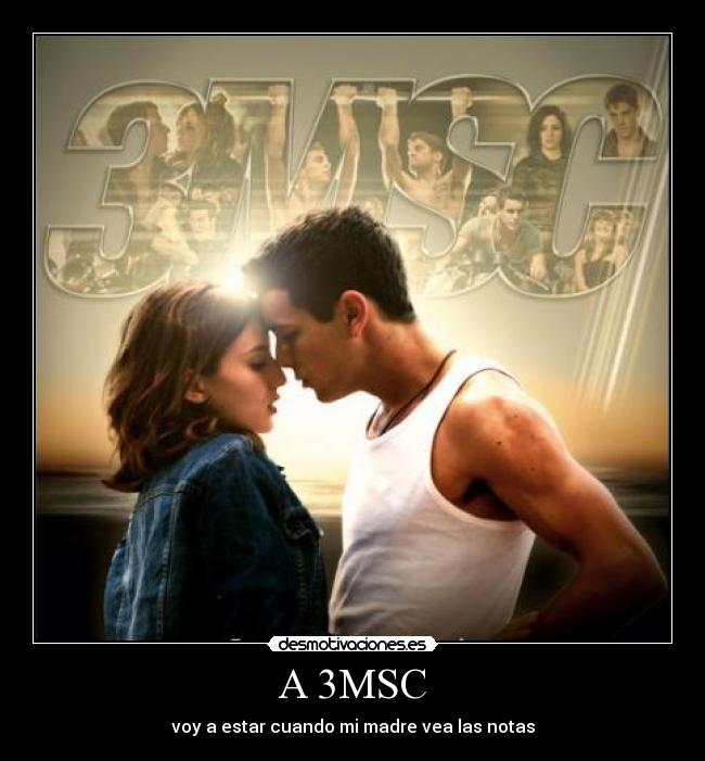 A 3MSC - voy a estar cuando mi madre vea las notas