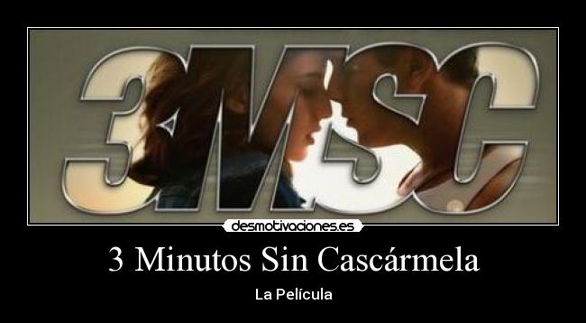 3 Minutos Sin Cascármela - La Película