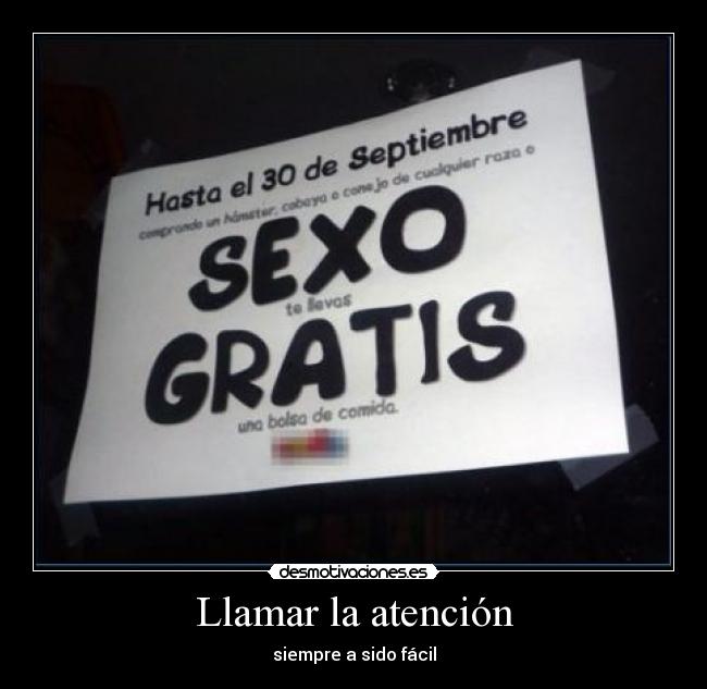 Llamar la atención - siempre a sido fácil