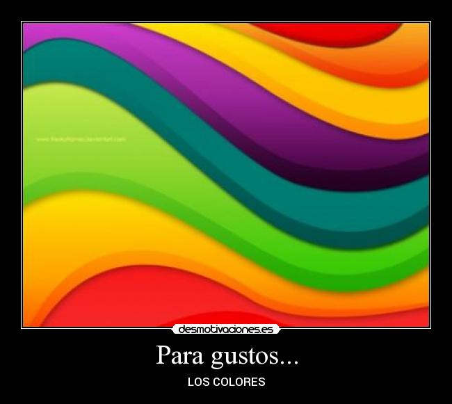 Para gustos... - LOS COLORES