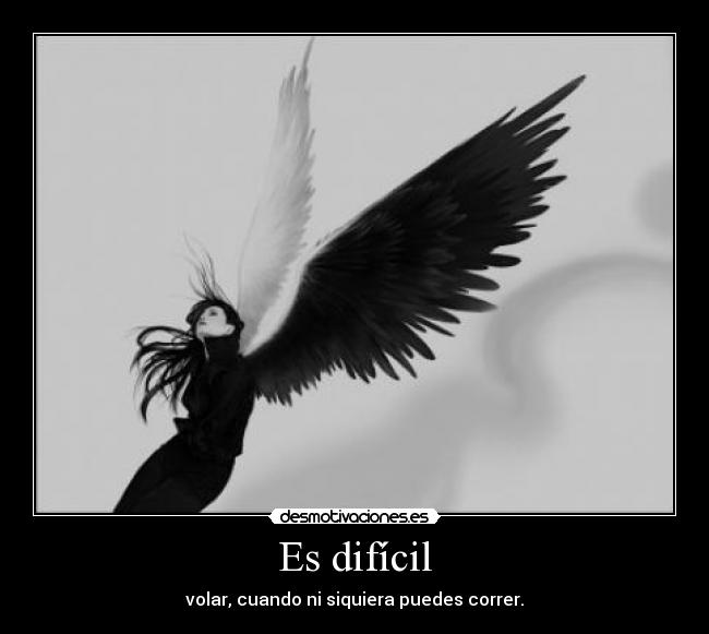 Es difícil -