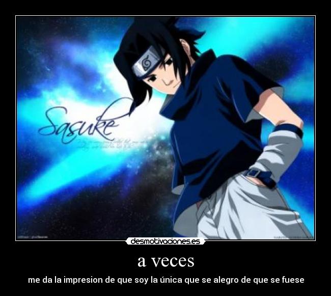 a veces - me da la impresion de que soy la única que se alegro de que se fuese