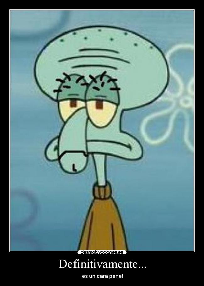 Definitivamente... - es un cara pene!