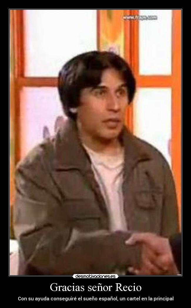 Gracias señor Recio - Con su ayuda conseguiré el sueño español, un cartel en la principal