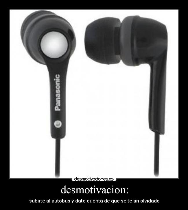 desmotivacion: - subirte al autobus y date cuenta de que se te an olvidado
