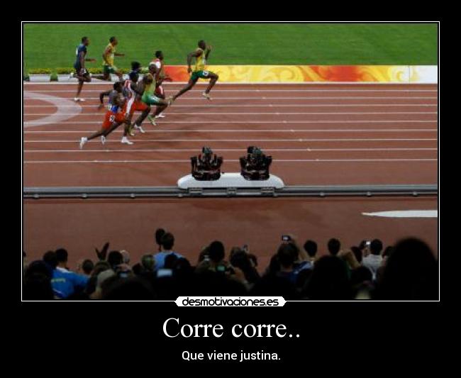 Corre corre.. - Que viene justina.