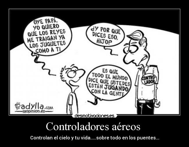 Controladores aéreos - Controlan el cielo y tu vida.....sobre todo en los puentes...
