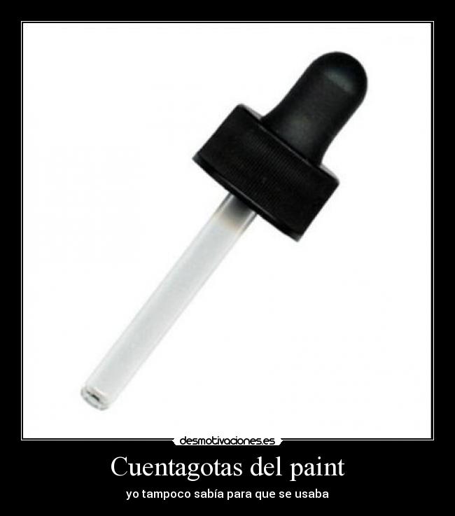 Cuentagotas del paint - yo tampoco sabía para que se usaba