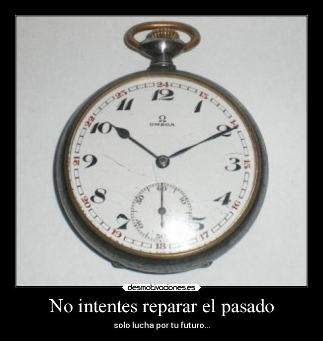 carteles pasado pueden enmendar los errores del pasadopero mejorar futuro desmotivaciones