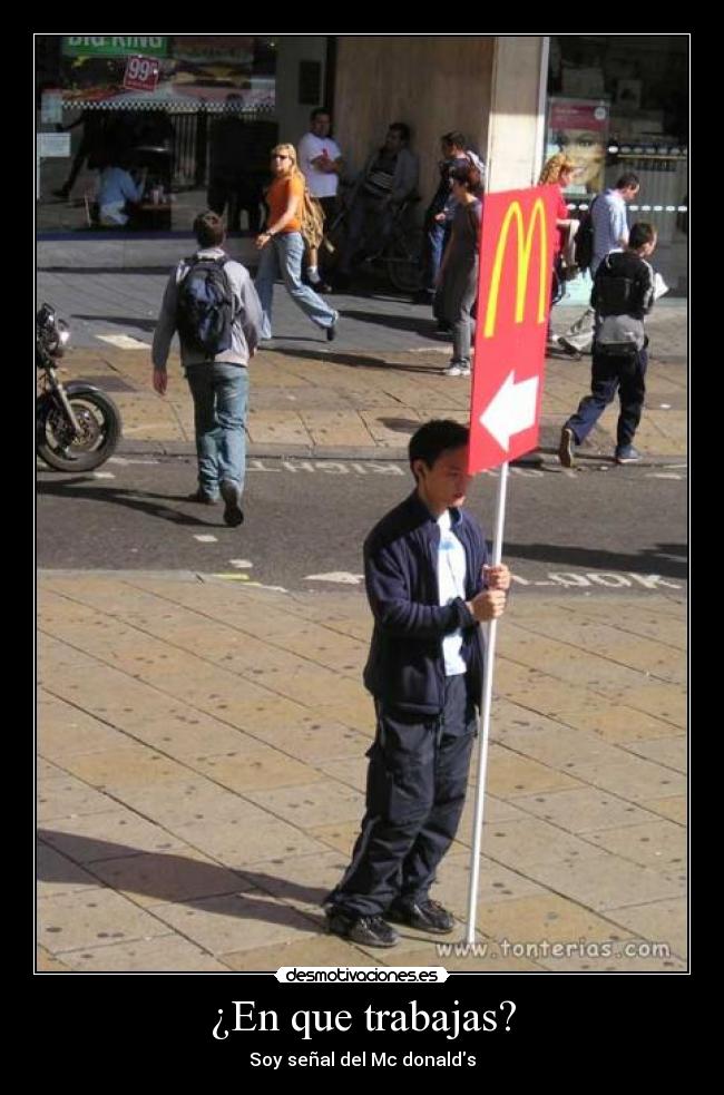 ¿En que trabajas? - Soy señal del Mc donalds