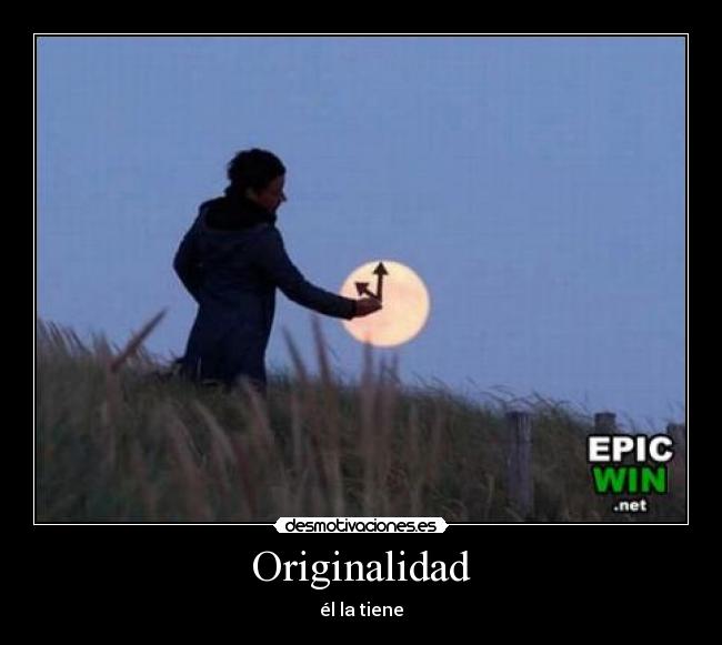 Originalidad - él la tiene