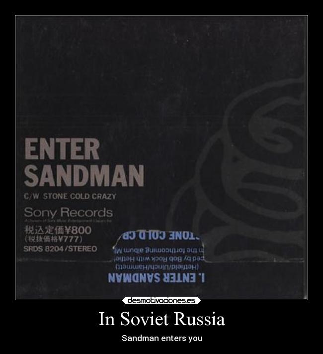 In Soviet Russia - Sandman enters you
