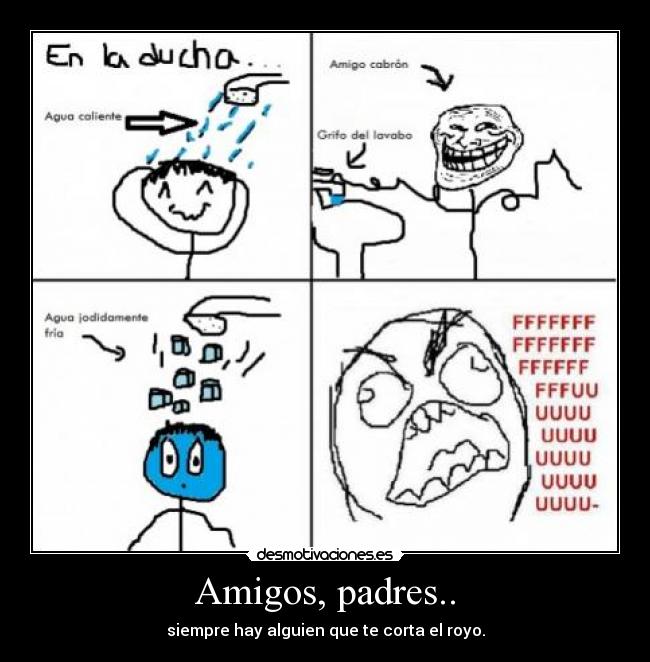 Amigos, padres.. - siempre hay alguien que te corta el royo.