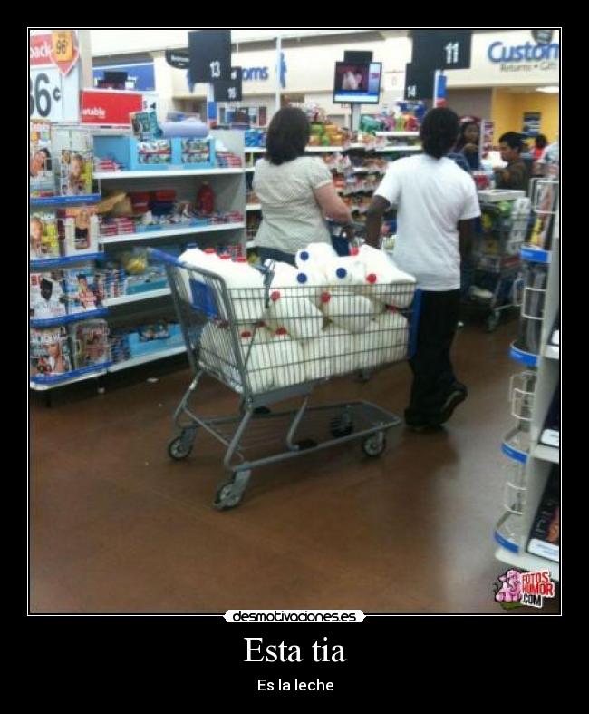 Esta tia - Es la leche