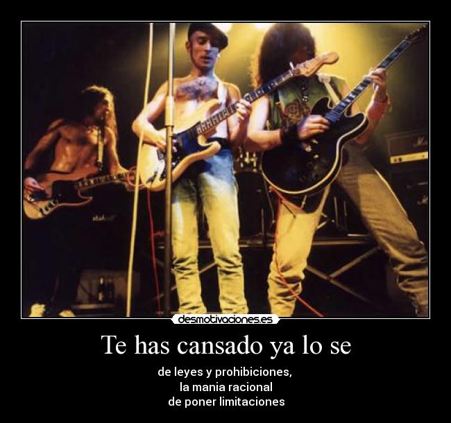 Te has cansado ya lo se -