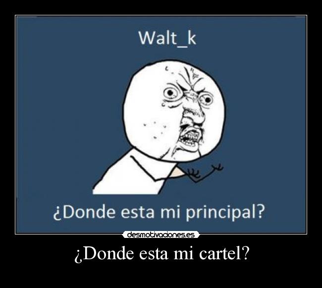 ¿Donde esta mi cartel? -