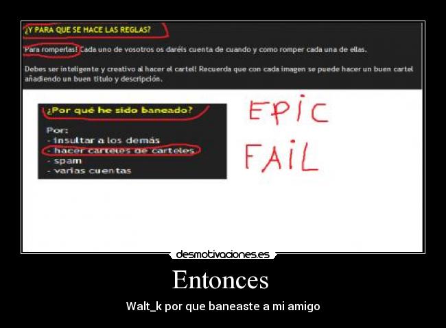 Entonces - Walt_k por que baneaste a mi amigo