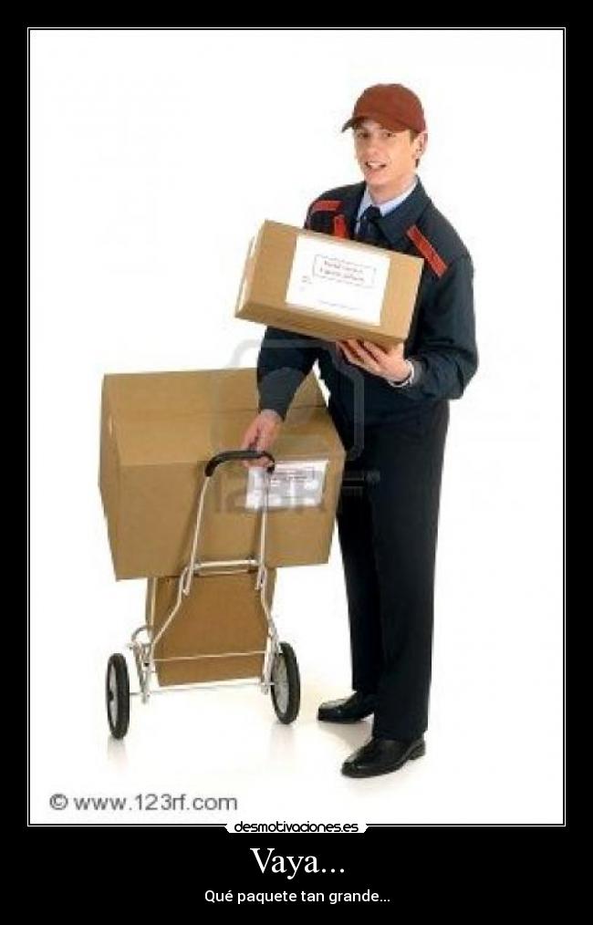 Vaya... - Qué paquete tan grande...