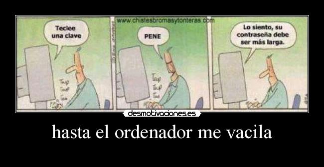 hasta el ordenador me vacila -