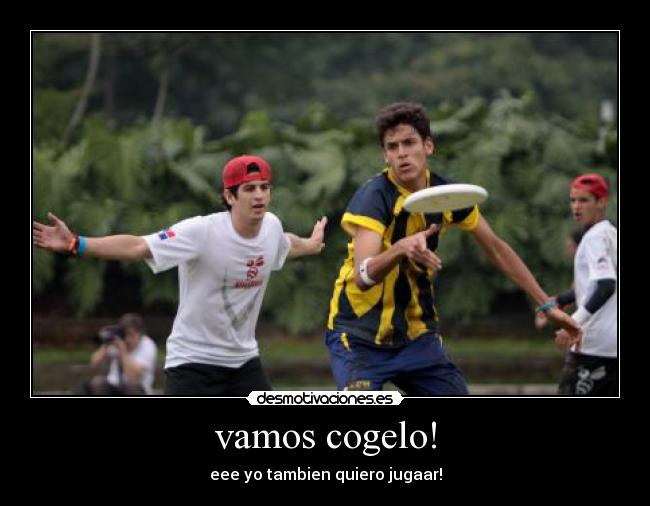 vamos cogelo! - 