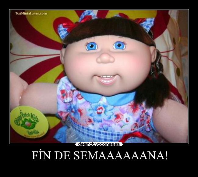 FÍN DE SEMAAAAAANA! -
