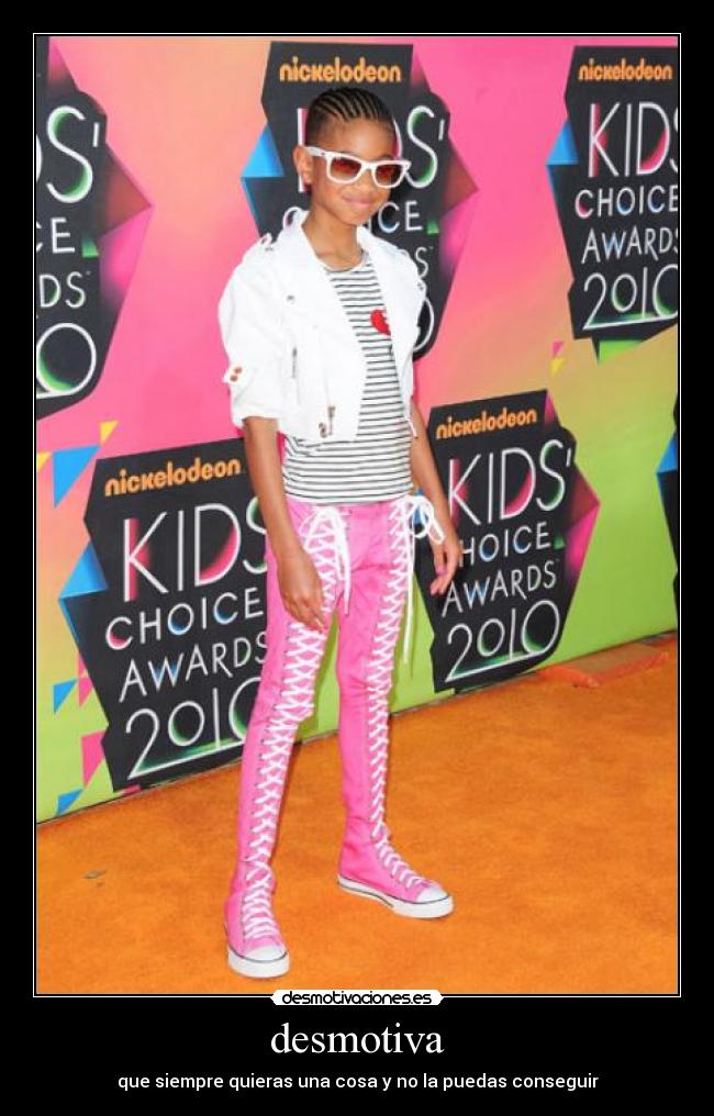 desmotiva - que siempre quieras una cosa y no la puedas conseguir