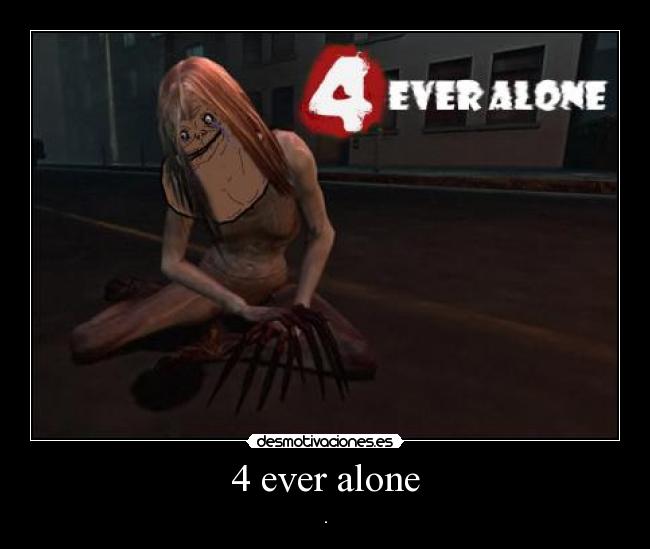 4 ever alone -