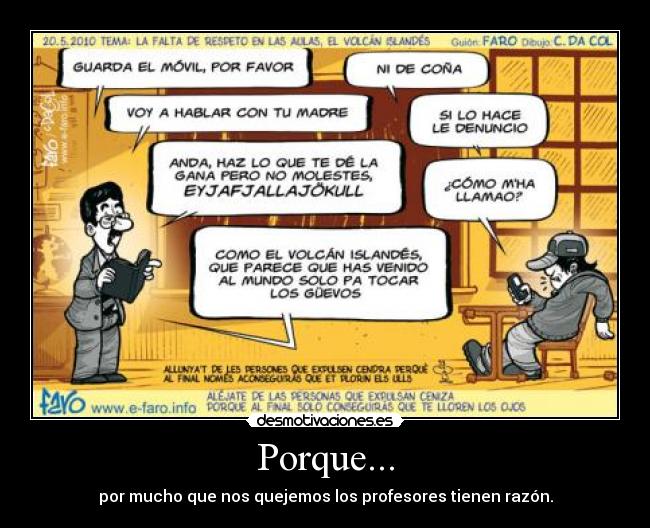 Porque... - por mucho que nos quejemos los profesores tienen razón.