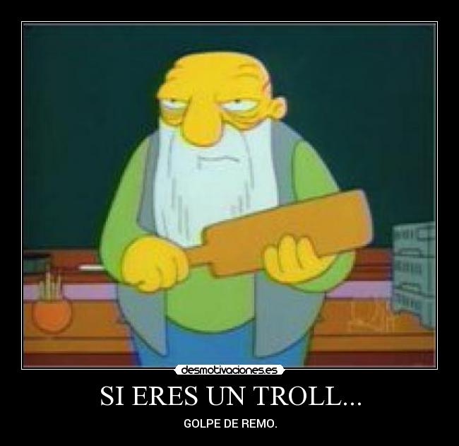 SI ERES UN TROLL... - GOLPE DE REMO.