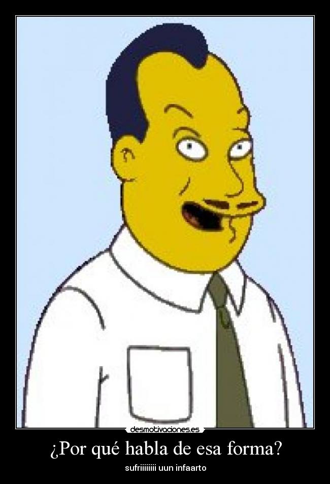¿Por qué habla de esa forma? -