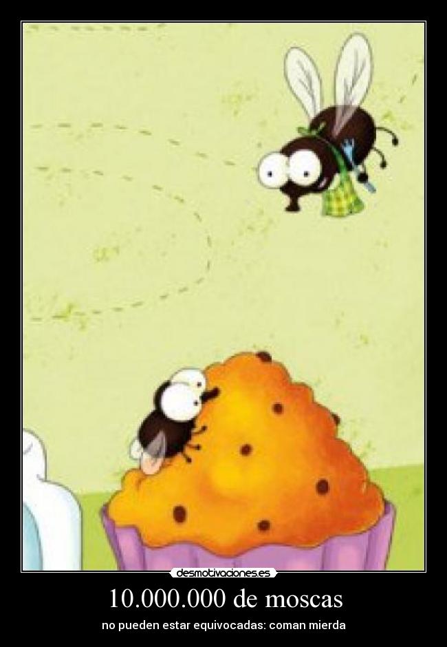 10.000.000 de moscas - no pueden estar equivocadas: coman mierda