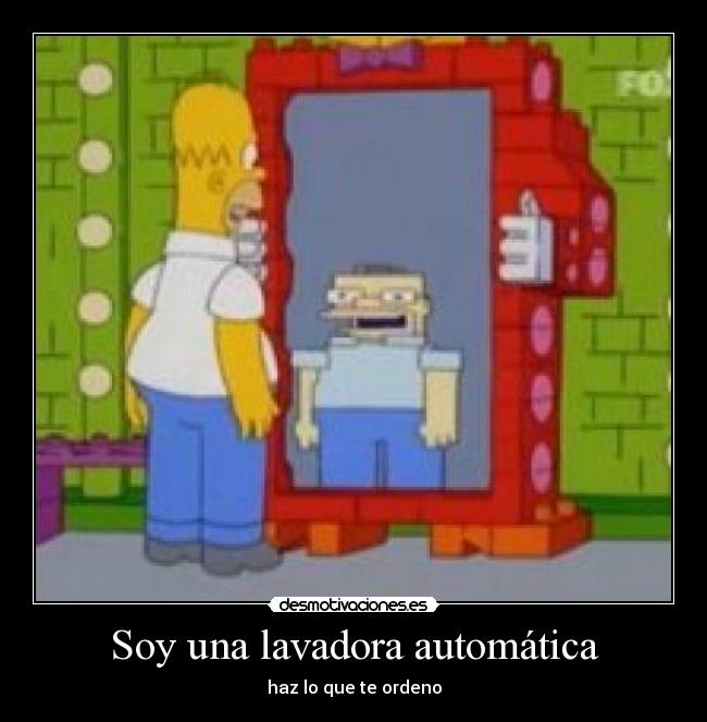 Soy una lavadora automática - haz lo que te ordeno